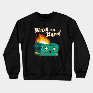 Watch 'Em Burn! Crewneck Sweatshirt